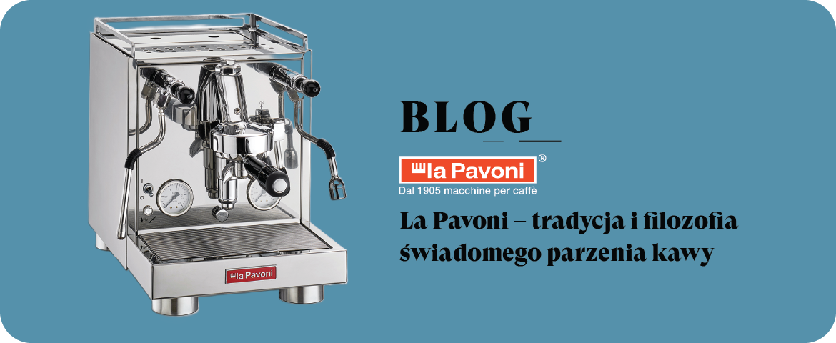 La Pavoni – tradycja i filozofia świadomego parzenia kawy